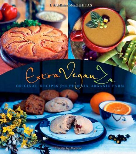 EXTRA VEGANZA Original Recipes from Phoenix Organic Farm (Victoria, B.C.)
