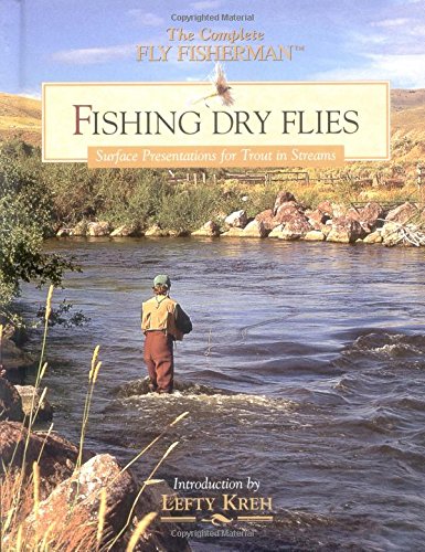 Fishing Dry Flies (The Complete Fly Fisherman)