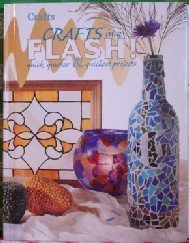 Crafts in a Flash!: Quick, Quicker & Quickest Projects