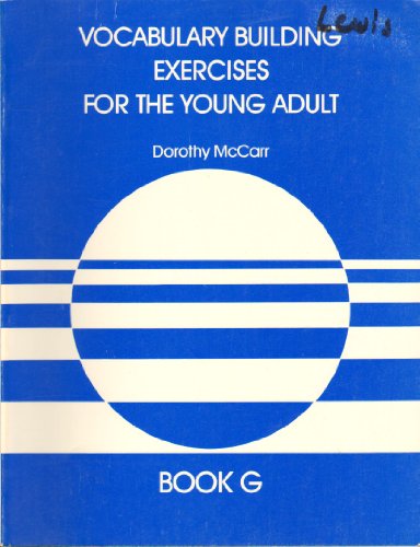 Vocabulary Building Exercises for the Young Adult, Book G