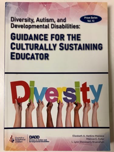 Diversity, Autism and Developmental Disabilities: Guidance for the Culturally Responsive Educator
Diversity, Autism and Developmental Disabilities: Guidance for the Culturally Responsive Educator