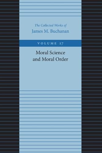 Moral Science and Moral Order (The Collected Works of James M. Buchanan Volume 17)