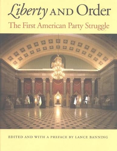 Liberty and Order: The First American Party Struggle