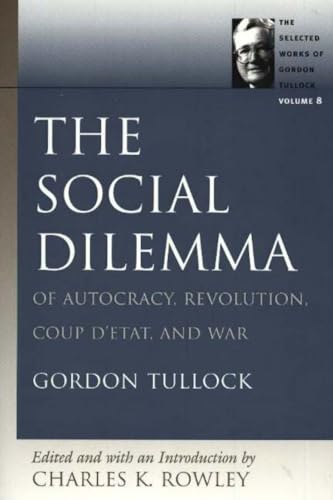 Social Dilemma, the (selected Works of Gordon Tullock, V. 8)