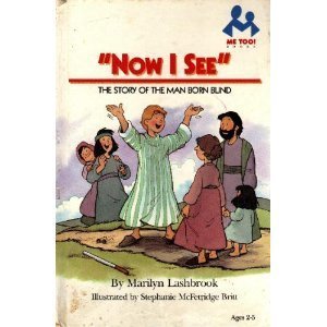 Now I See: The Story of the Man Born Blind (Me Too! Books)