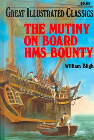 The Mutiny On Board HMS Bounty (Great Illustrated Classics)
