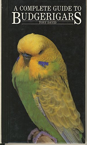 A COMPLETE GUIDE TO BUDGERIGARS