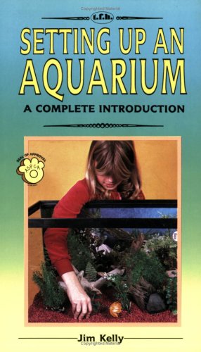 A Complete Introduction to Setting Up an Aquarium: Completely Illustrated in Full Color