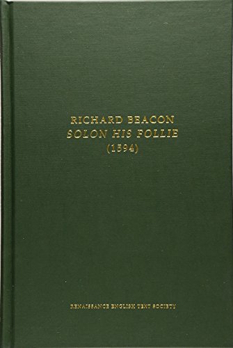 Richard Beacon: Solon His Follie (Volume 154) (Medieval and Renaissance Texts and Studies)
Richard Beacon: Solon His Follie (Volume 154) (Medieval and Renaissance Texts and Studies)