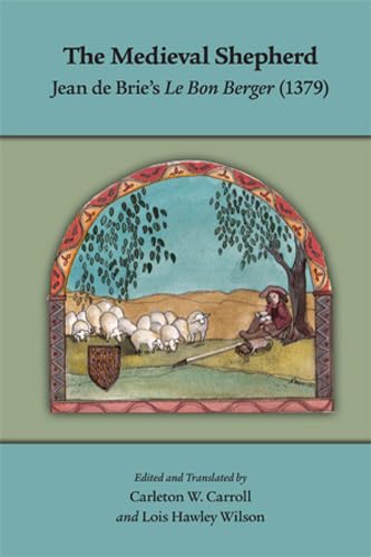 The Medieval Shepherd: Jean de Brie's "Le Bon Berger" (1379) [Medieval and Renaissance Texts and ...