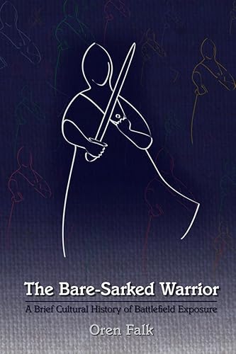 Bare-Sarked Warrior: A Brief Cultural History of Battlefield Exposure