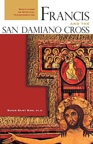 Francis and the San Damiano Cross: Meditations on Spiritual Transformation