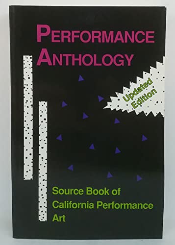 Performance Anthology: Source Book of California Performance Art [Updated Edition]