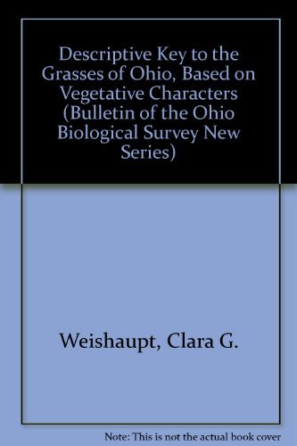 Descriptive Key to the Grasses of Ohio, Based On Vegetative Characters (bulletin of the Ohio Biological Survey New Series)
Descriptive Key to the Grasses of Ohio, Based On Vegetative Characters (bulletin of the Ohio Biological Survey New Series)
