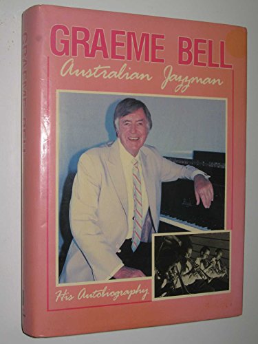 Graeme Bell, Australian Jazzman: His Autobiography
