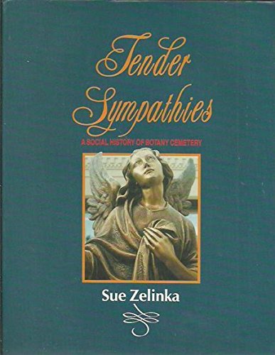 Tender Sympathies: A Social History of Botany Cemetery and the Eastern Suburbs Crematorium