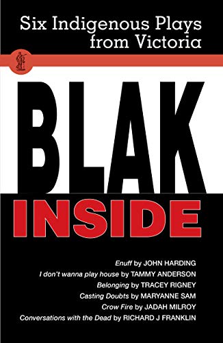 Blak Inside. 6 Indigenous Plays from Victoria.