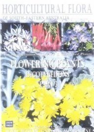 Horticultural Flora of South-eastern Australia. Volume 4. Flowering Plants: Dicotyledons. Part 3....