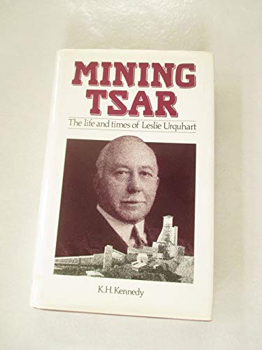Mining Tsar. The Life and Times of Leslie Urquhart.