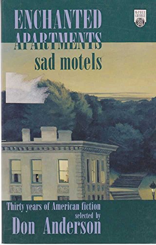 Enchanted Apartments Sad Motels : Thirty Years of American Fiction
