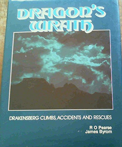 Dragon's Wrath: Drakensberg Climbs, Accidents And Rescues (Signed and Inscribed by R.O Pearse)