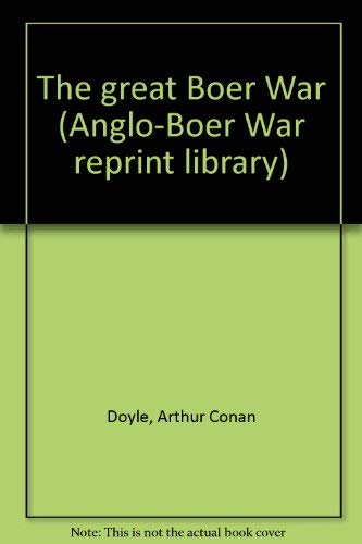 The great Boer War (Anglo-Boer War reprint library)