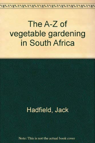 The A-Z of Vegetable Gardening in South Africa