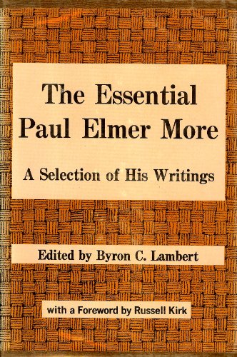 The essential Paul Elmer More;: A selection of his writings