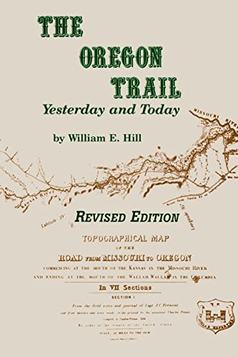 The Oregon Trail: Yesterday and Today A Brief History and Pictorial Journal Along the Wagon Track...