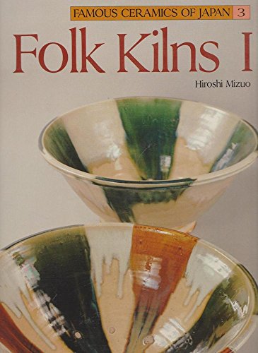 Famous Ceramics: Folk Kilns I v. 3 (Famous Ceramics of Japan)