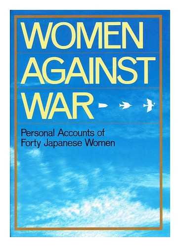 WOMEN AGAINST WAR Compiled by Women's Division of Soka Gakkai. Translated by Richard L Gage.