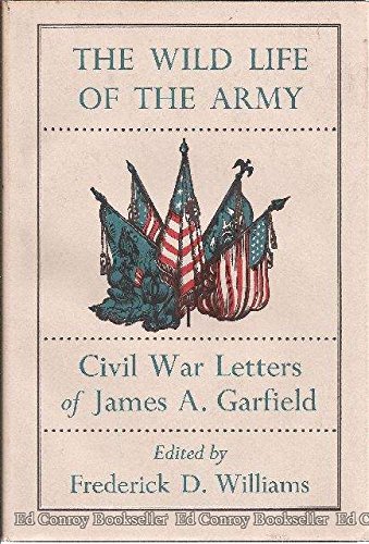 The Wild Life of the Army: Civil War Letters of James A. Garfield
