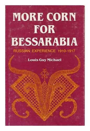MORE CORN FOR BESSARABIA, RUSSIAN EXPERIENCE 1910-1917