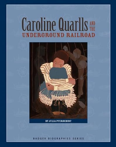 Caroline Quarlls and the Underground Railroad (Badger Biographies Series)
Caroline Quarlls and the Underground Railroad (Badger Biographies Series)