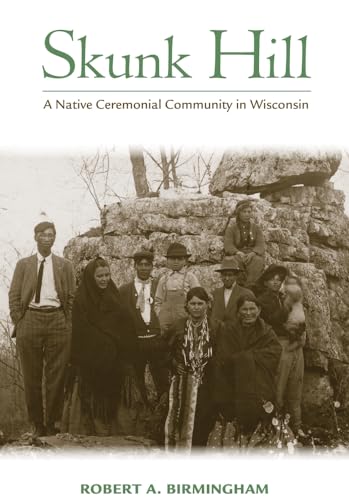 Skunk Hill: A Native Ceremonial Community in Wisconsin