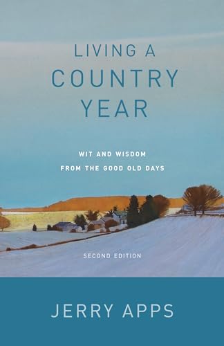Living a Country Year : Wit and Wisdom from the Good Old Days