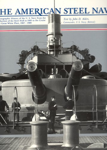 The American Steel Navy - a photographic history of the US Navy from the Introduction of the Stee...