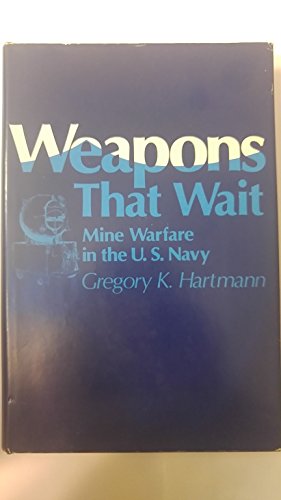 Weapons That Wait: Mine Warfare in the U.S. Navy