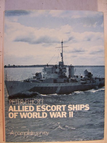 Allied Escort Ships of World War II: A Complete Survey