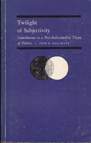 Twilight Of Subjectivity. Contributions To A Post-Industrialist Theory Of Politics.
Twilight Of Subjectivity. Contributions To A Post-Industrialist Theory Of Politics.
