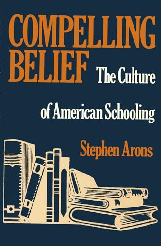 Compelling Belief : Culture of American Schooling