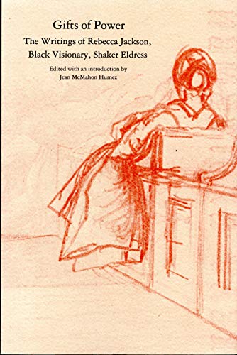 Gifts of Power: The Writings of Rebecca Jackson, Black Visionary, Shaker Eldress
Gifts of Power: The Writings of Rebecca Jackson, Black Visionary, Shaker Eldress
