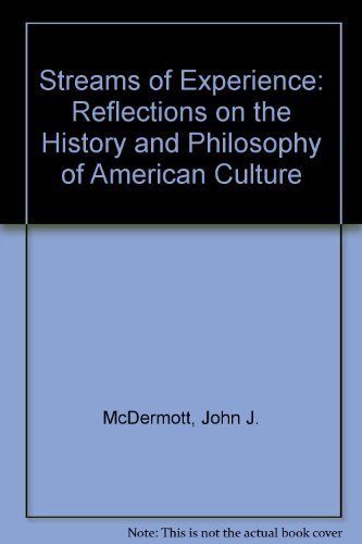 Streams of Experience: Reflections on the History and Philosophy of American Culture
Streams of Experience: Reflections on the History and Philosophy of American Culture