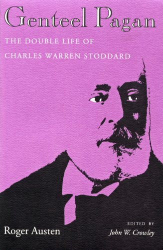 GENTEEL PAGAN: THE DOUBLE LIFE OF CHARLES WARREN STODDARD. (STILL IN THE ORIGINAL SHRINKWRAP)