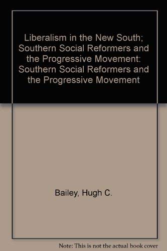 Liberalism in the New South: Southern Social Reformers and the Progressive Movement