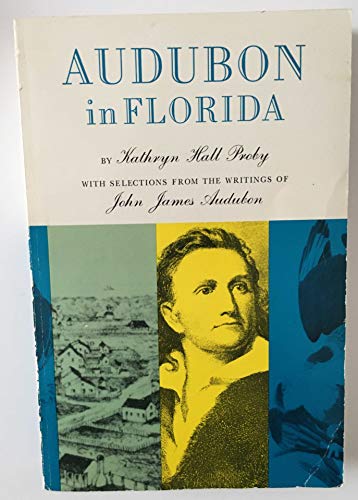 Audubon in Florida With Selections from the Writings of John James Audubon