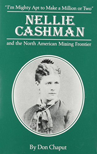 Nellie Cashman and the North American Mining Frontier (Great West and Indian Series, V. 63)