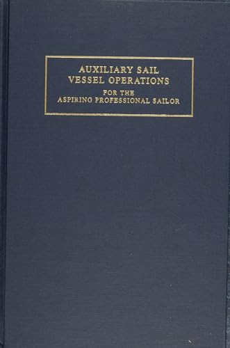 Auxiliary Sail Vessel Operations for the Aspiring Professional Sailor
Auxiliary Sail Vessel Operations for the Aspiring Professional Sailor