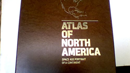 Atlas of North America : Space Age Portrait of a Continent