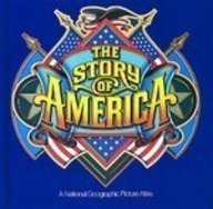 The Story of America: A National Geographic Picture Atlas